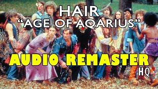 Hair  Age of Aquarius HQ AUDIO REMASTER LOUD Best Version [upl. by Hadnama758]