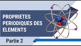 Tendances et propriétés des elements chimiques du tableau périodique PARTIE 2 [upl. by Eitsirc563]