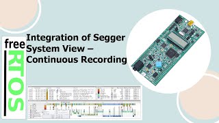 14 FreeRTOS Tutorials Integration of Segger System view  Continuous Recording [upl. by Anoval]