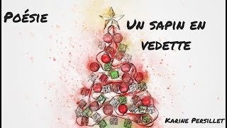 🌲Poésie🌲 Un Sapin En Vedette 🌲De Karine Persillet 🌲 [upl. by Audi]