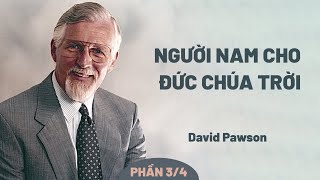 Người Nam Cho Đức Chúa Trời Làm Việc Chăm Chỉ  David Pawson Phần 34 [upl. by Melanie]