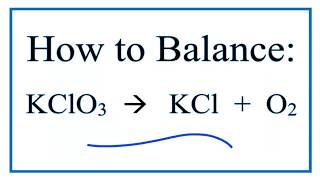 How to Balance KClO3  KCl  O2 Decomposition of Potassium Chlorate [upl. by Denyse]