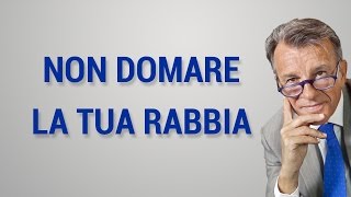 Non domare la tua rabbia [upl. by Olihs]