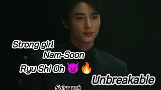 Ryu Shi Oh  Unbreakable   Strong girl nam soon FMV kdrama kdramaeditstronggirlnamsoonncs [upl. by Yramesor363]