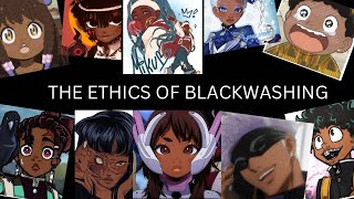 The Ethics of Blackwashing [upl. by Keeryt]