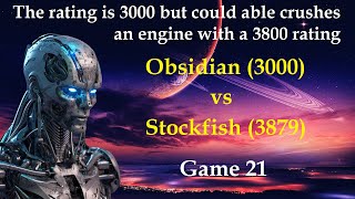 3000 Rating crushes 3800 Rating  Obsidian vs Stockfish  Game 21 [upl. by Ilat842]