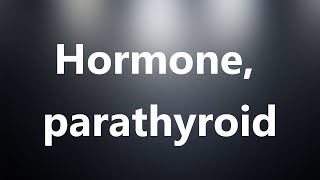 Hormone parathyroid  Medical Definition and Pronunciation [upl. by Hittel]