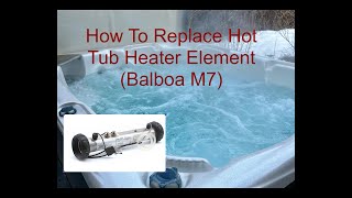 How To Replace Hot Tub Heater Element Balboa M7 [upl. by Attenweiler]