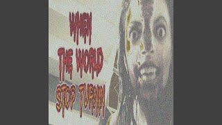 WHEN THE WORLD STOP TURNIN [upl. by Clemente]