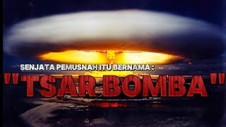 TSAR BOMBA B0m Terkuat di Muka Bumi • Sejarah Indonesia [upl. by Theola110]