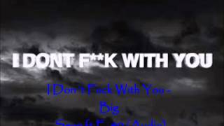 I Don´t Fuck With You  Big Sean ft E40 Audio [upl. by Fulton]