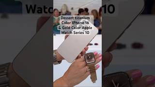 Luxury Tech Combo Dessert Titanium iPhone 16 amp Gold Apple Watch Series 10 shorts [upl. by Magocsi]