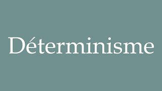 How to Pronounce Déterminisme Determinism Correctly in French [upl. by Yemarej]