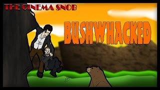 Bushwhacked  The Cinema Snob [upl. by Casabonne]