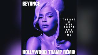 BEYONCÉ  TYRANT x Why Dont You Love Me Hollywood Tramp Remix [upl. by Bathsheba]