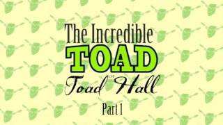 The Incredible Toad of Toad Hall Part 1 Full Audio [upl. by Anerys94]