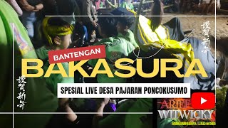 BANTENGAN BAKASURA LIVE PAJARAN PONCOKUSUMO [upl. by Yadnus]