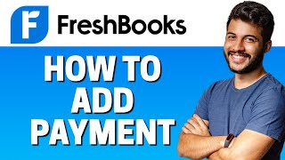 How to Add Payment in FreshBooks [upl. by Rotkiv]