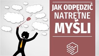 Jak pozbyć się niechcianych myśli [upl. by Esilenna]