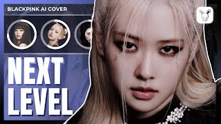 AI Cover How Would BLACKPINK sing NEXT LEVEL  MMUMMYS [upl. by Zenitram]