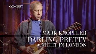 Mark Knopfler  Darling Pretty A Night In London  Official Live Video [upl. by Erimahs]