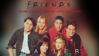 FRIENDS Something’s wrong with Geller… Horror Teaser Trailer  Fan Trailers [upl. by Laux]