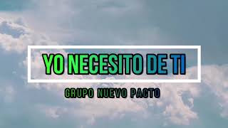 Yo Necesito de Ti  Grupo Nuevo Pacto Karaoke [upl. by Anemolihp]