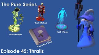 OSRS Pure Series  Episode 45 Thralls Unlocked [upl. by Eremihc]