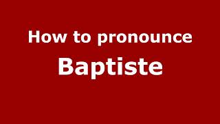 How to Pronounce Baptiste  PronounceNamescom [upl. by Iralav]