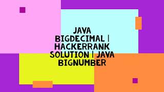 JAVA BIGDECIMAL  HACKERRANK SOLUTION  JAVA BIGNUMBER [upl. by Enoob435]