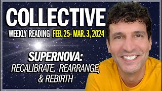 Weekly Collective Reading • Feb 25  Mar 3 2024 • Supernova Recalibrate Rearrange Rebirth [upl. by Adnuahsar128]