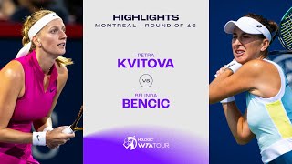 Petra Kvitova vs Belinda Bencic  2023 Montreal Round of 16  WTA Match Highlights [upl. by Nylirahs]