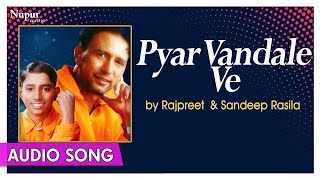 Pyar Vandale Ve  Superhit Punjabi Song  Rajpreet Sandeep Rasila  Priya Audio [upl. by Ettennor]