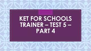 KET for Schools Trainer Test 5 Part 4 [upl. by Niliak]