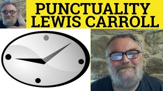 🔵 Punctuality Poem by Lewis Carroll  Summary Analysis  Punctuality by Lewis Carroll [upl. by Ayalahs]