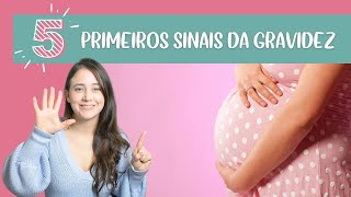 Sintomas de gravidez  Os 5 primeiros sinais de que você está grávida [upl. by Aloysia]