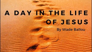 A Day In The Life Of Jesus [upl. by Padraic74]