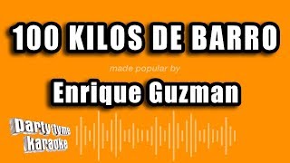 Enrique Guzman  100 Kilos De Barro Versión Karaoke [upl. by Snehpets]