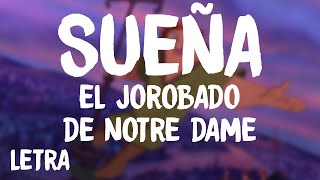 El Jorobado De Notre Dame  Sueña LetraLyrics [upl. by Akcinat504]