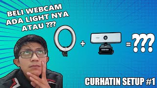 Ngakalin Ring Light Webcam Sendiri  Curhatin Setup 1 [upl. by Yendys]