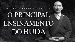 Nyoshul Khenpo Rinpoche  O Principal Ensinamento do Buda [upl. by Boyt]