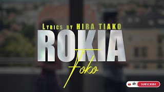 ROKIA  FOKO Lyrics By HIRA TIAKO [upl. by Tegirb]