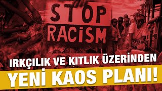 Çarpıcı açıklama Irkçılık ve kıtlık üzerinden yeni bir kaos planlanıyor [upl. by Canute914]