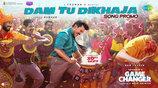 Dam Tu Dikhaja  Song Promo  Game Changer  Ram Charan  Shankar  Thaman S  Nakash Aziz  Kumaar [upl. by Paley643]