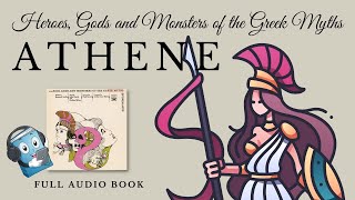 HEROES GODS AND MONSTERS OF THE GREEK MYTHS – ATHENE  AudioBook FREE 🎧📖  Greek Mythology [upl. by Eidnam]