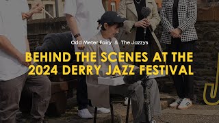 Behind the scenes at the Derry Jazz Festival 2024  Odd Meter Fairy amp The Jazzys [upl. by Barnabe]