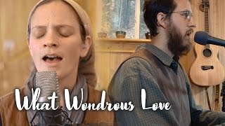 What Wondrous Love Is This  Living Room Session [upl. by Foskett]