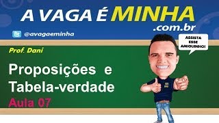 Raciocínio Lógico  Proposições e tabela verdade aula 07 [upl. by Druci163]