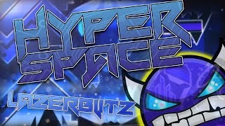 HYPER SPACE BY LAZERBLITZ ME GEOMETRY DASH 20VERIFIED LIVE [upl. by Vorfeld94]