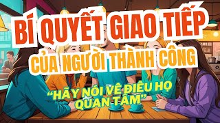 Đắc Nhân Tâm  quotNói về điều mà người khác quan tâmquot [upl. by Akirehs]